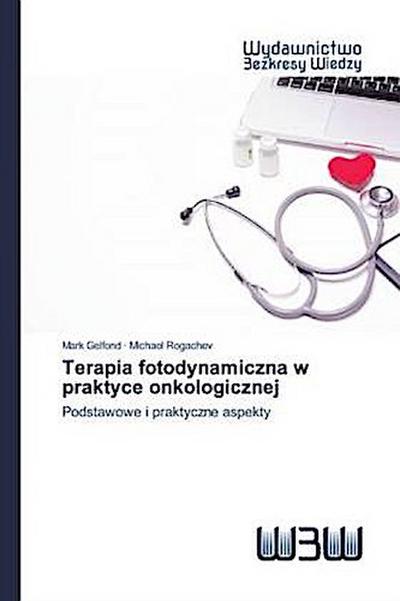 Terapia fotodynamiczna w praktyce onkologicznej