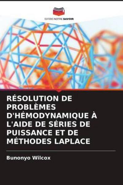RÉSOLUTION DE PROBLÈMES D’HÉMODYNAMIQUE À L’AIDE DE SÉRIES DE PUISSANCE ET DE MÉTHODES LAPLACE