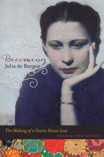 Becoming Julia de Burgos