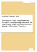 Tourismus in Entwicklungsländern am Beispiel der Dominikanischen Republik mit einer Analyse möglicher Alternativen zum gängigen ’all-inclusive’-Tourismus