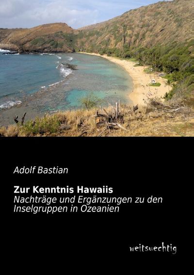 Zur Kenntnis Hawaiis: Nachtraege und Ergaenzungen zu den Inselgruppen in Ozeanien