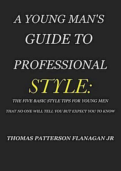 YOUNG MAN’S GUIDE TO PROFESSIONAL STYLE