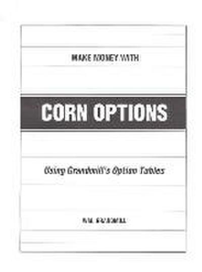 Grandmill, W: How to Make Money with Corn Options