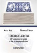 Tecnologie Additive. Introduzione ai processi e alle strategie produttive