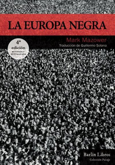 La Europa negra [3ª edición]: Desde la Gran Guerra hasta la caída del comunismo