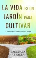 La vida es un jardín para cultivar