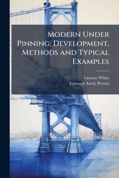 Modern Under Pinning; Development, Methods and Typical Examples