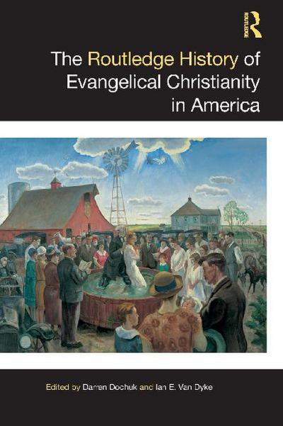 The Routledge History of Evangelical Christianity in America