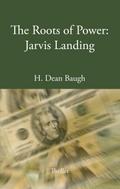 The Roots of Power: Jarvis Landing