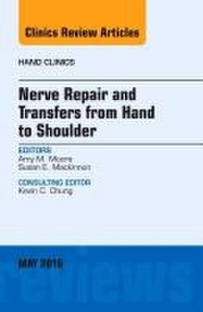 Nerve Repair and Transfers from Hand to Shoulder, an Issue of Hand Clinics