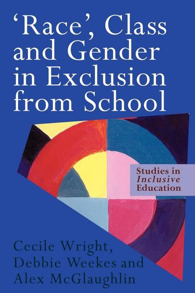 ’Race’, Class and Gender in Exclusion From School