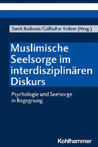 Muslimische Seelsorge im interdisziplinären Diskurs