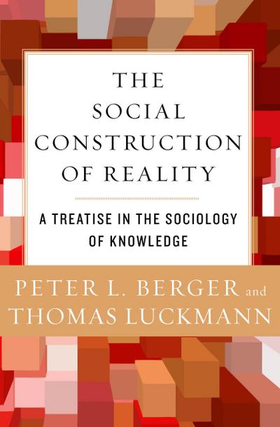 Luckmann, T: Social Construction of Reality