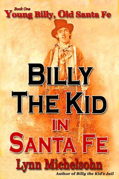 Young Billy, Old Santa Fe (Billy the Kid in Santa Fe, #1)