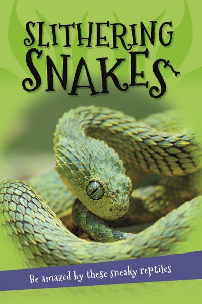 It’s All About... Slithering Snakes: Everything You Want to Know about Snakes in One Amazing Book