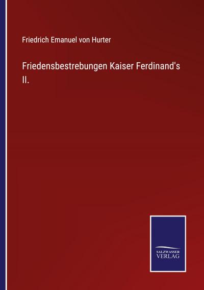Friedensbestrebungen Kaiser Ferdinand’s II.
