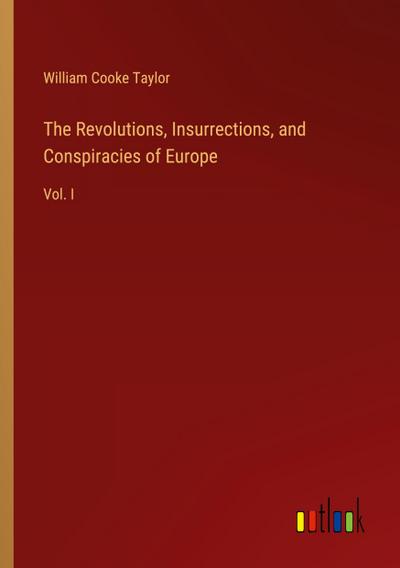 The Revolutions, Insurrections, and Conspiracies of Europe