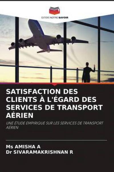 SATISFACTION DES CLIENTS À L’ÉGARD DES SERVICES DE TRANSPORT AÉRIEN