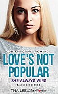 Love’s Not Popular - She Always Wins (Book 3) Contemporary Romance