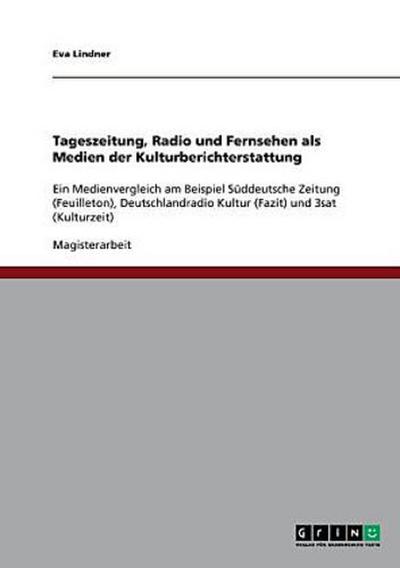 Tageszeitung, Radio und Fernsehen als Medien der Kulturberichterstattung