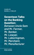 Seventeen Talks on the Banking Question