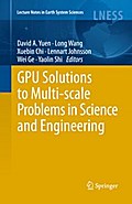 GPU Solutions to Multi-scale Problems in Science and Engineering