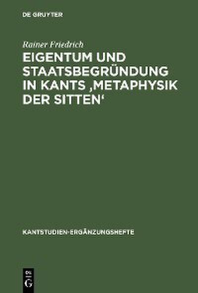 Eigentum und Staatsbegründung in Kants ’Metaphysik der Sitten’