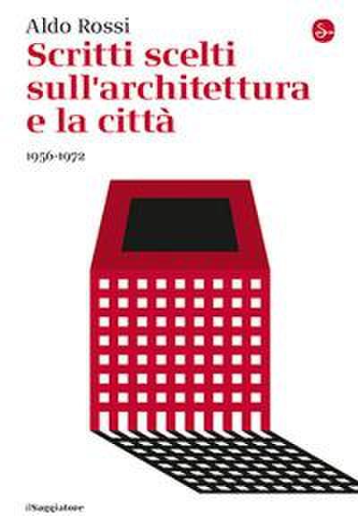 Scritti scelti sull’architettura e la città 1956-1972