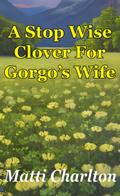 A Stop Wise Clover For Gorgo’s Wife
