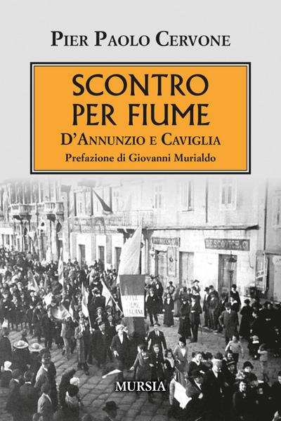 Scontro per Fiume. D’Annunzio e Caviglia