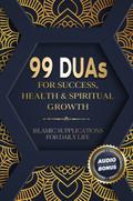 99 Duas For Success, Health & Spiritual Growth - Islamic Supplications For Daily Life