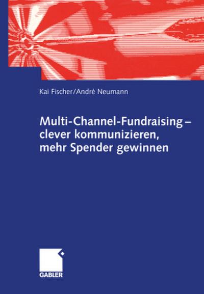 Multi-Channel-Fundraising - clever kommunizieren, mehr Spender gewinnen