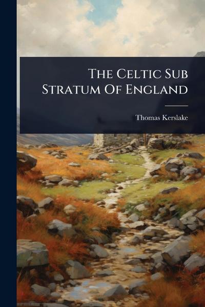 The Celtic Sub Stratum Of England
