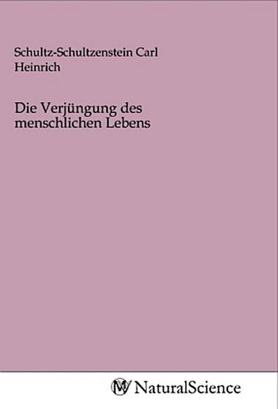 Die Verjüngung des menschlichen Lebens