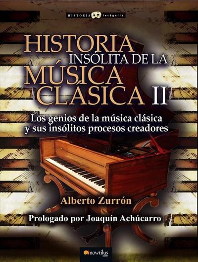 Historia Insólita de la Música Clásica II: Los Seniós de la Mùsica Clasica Y Sus Insólitos Processos Creadures