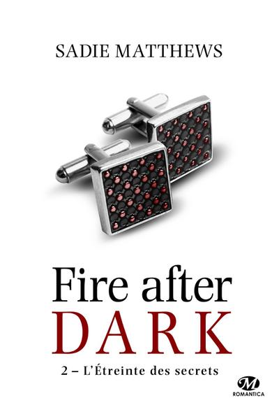 La Trilogie Fire After Dark, T2 : L’Étreinte des secrets