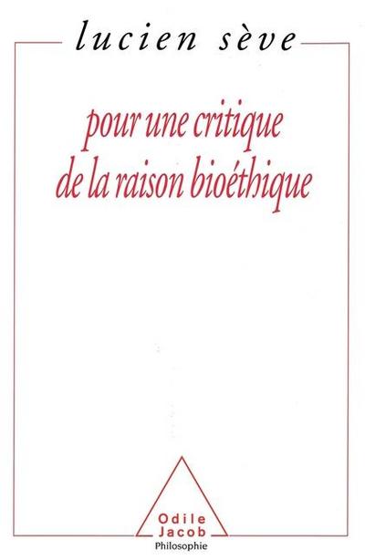 For a Critique of Bio-Ethical Thinking / Pour une critique de la raison bioéthique