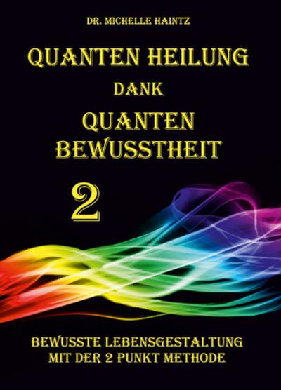 Quanten Heilung dank Quanten Bewusstheit 2