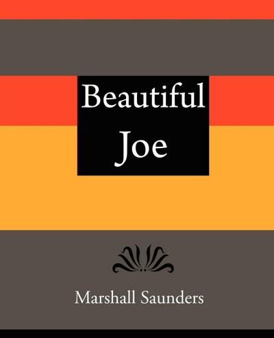 Beautiful Joe - Marshall Saunders - Saunders Marshall Saunders