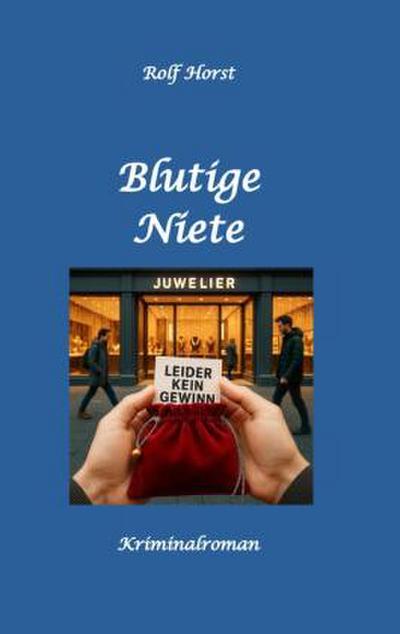 Blutige Niete: Autismus, Juwelenraub, organisiertes Verbrechen, Verrat, Auto, Fluchtwagen, Bandenkrieg, Maulwurf, Geldbote, Komplizen, Juwelier, Überfall, Carmen Siebert