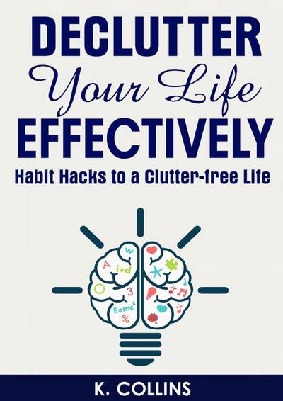 Declutter Your Life Effectively Habit Hacks to a Clutter-free Life