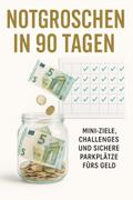 Notgroschen in 90 Tagen — Mini-Ziele, Challenges und sichere Parkplätze fürs Geld.