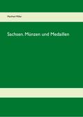 Sachsen. Münzen und Medaillen von Manfred Miller | Ebook