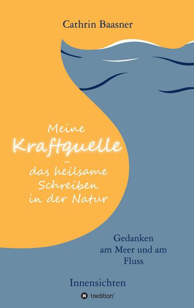 Meine Kraftquelle - das heilsame Schreiben in der Natur