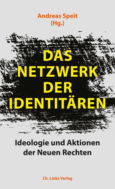 Das Netzwerk der Identitären; Ideologie und Aktionen der Neuen Rechten; Hrsg. v. Speit, Andreas; Deutsch