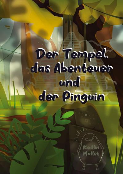 Der Tempel, das Abenteuer und der Pinguin
