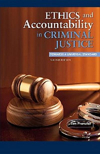 Ethics and Accountability in Criminal Justice: Towards a Universal Standard - SECOND EDITION