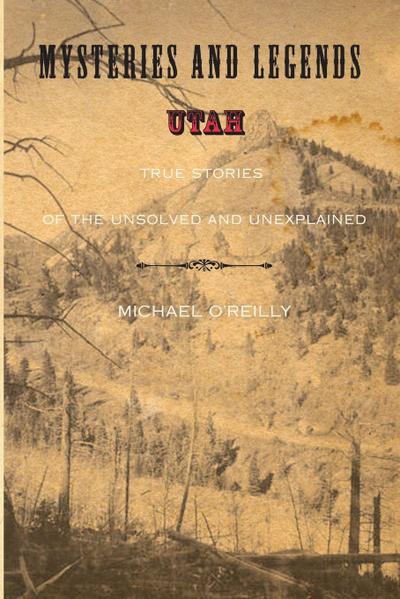 Mysteries and Legends of Utah