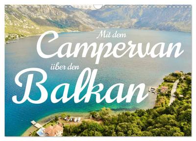 Mit dem Campervan über den Balkan (Wandkalender 2025 DIN A3 quer), CALVENDO Monatskalender