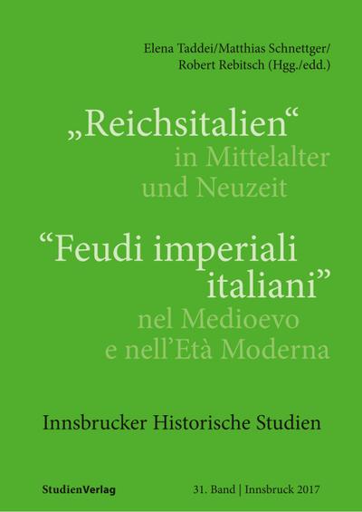 "Reichsitalien" in Mittelalter und Neuzeit/"Feudi imperiali italiani" nel Medioevo e nell’Età Moderna
